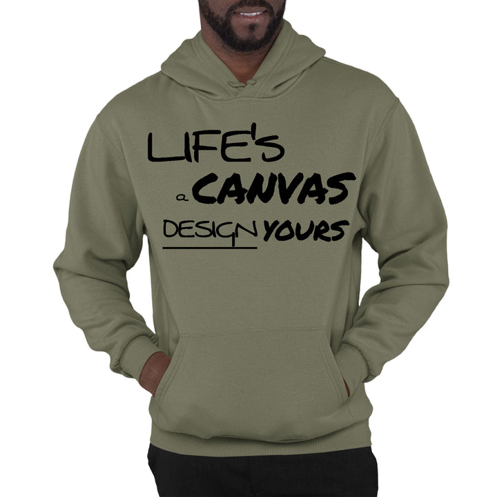 Mens Graphic Hoodie Life’s a Canvas Design Yours Motivational - Unisex | Hoodies