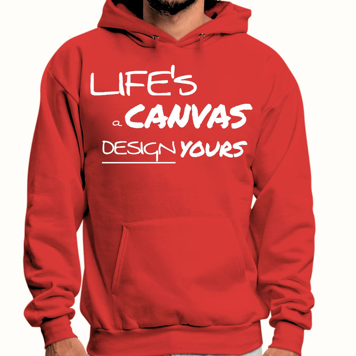 Mens Graphic Hoodie Life’s a Canvas Design Yours Motivational - Unisex | Hoodies