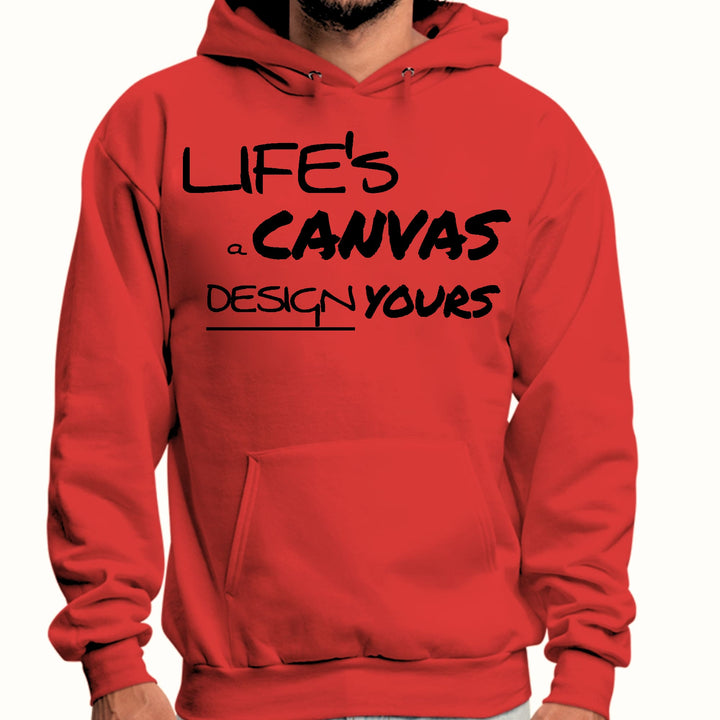 Mens Graphic Hoodie Life’s a Canvas Design Yours Motivational - Unisex | Hoodies