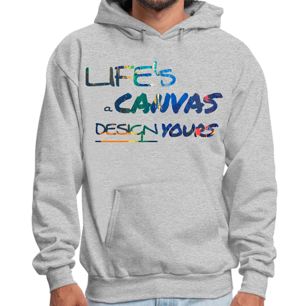 Mens Graphic Hoodie Life’s a Canvas Design Yours Print - Unisex | Hoodies