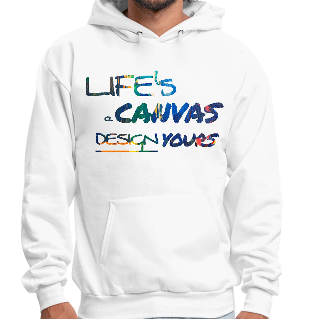 Mens Graphic Hoodie Life’s a Canvas Design Yours Print - Unisex | Hoodies