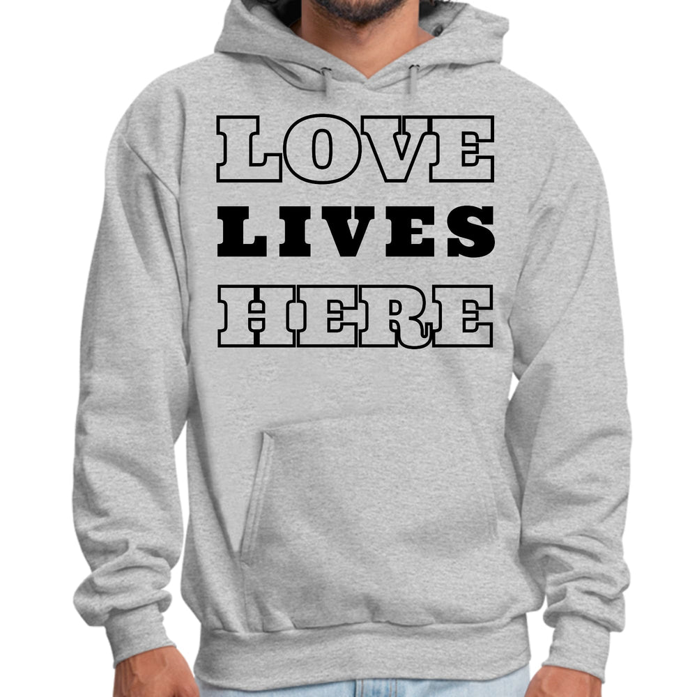 Mens Graphic Hoodie Love Lives Here - Unisex | Hoodies