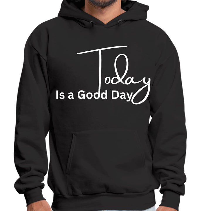 Mens Graphic Hoodie Today is a Good Day - Unisex | Hoodies