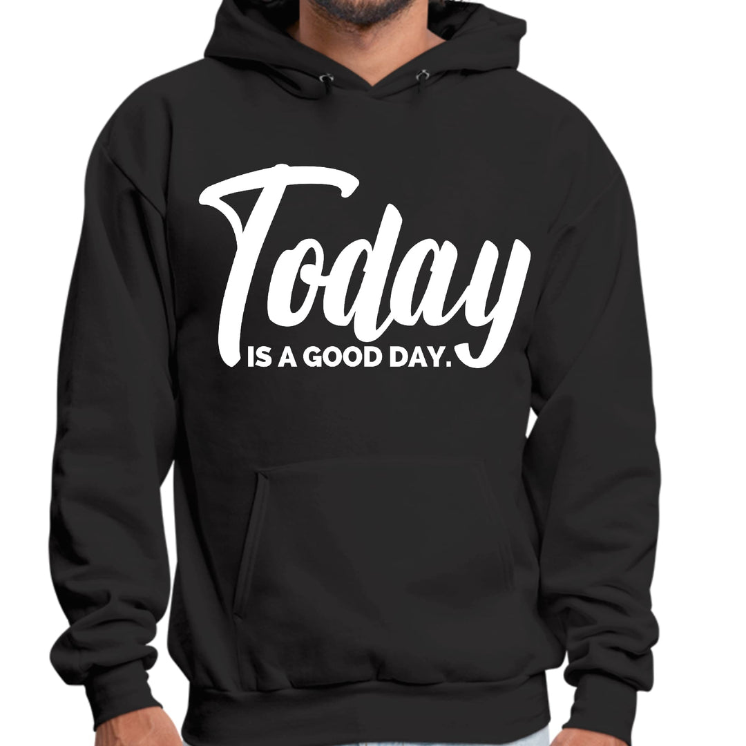 Mens Graphic Hoodie Today is a Good Day - Unisex | Hoodies