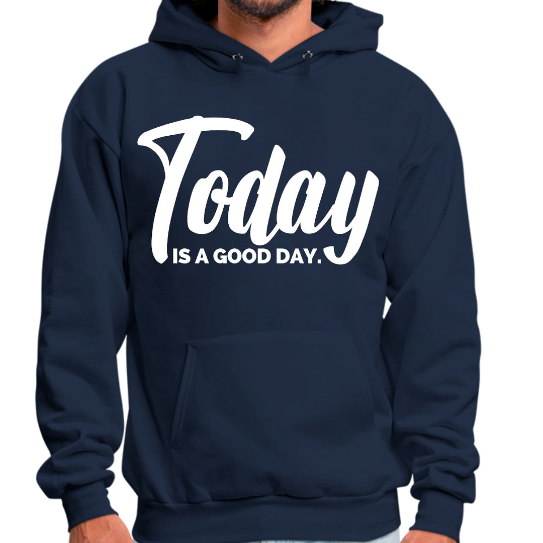 Mens Graphic Hoodie Today is a Good Day - Unisex | Hoodies