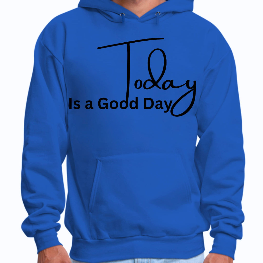 Mens Graphic Hoodie Today is a Good Day - Unisex | Hoodies