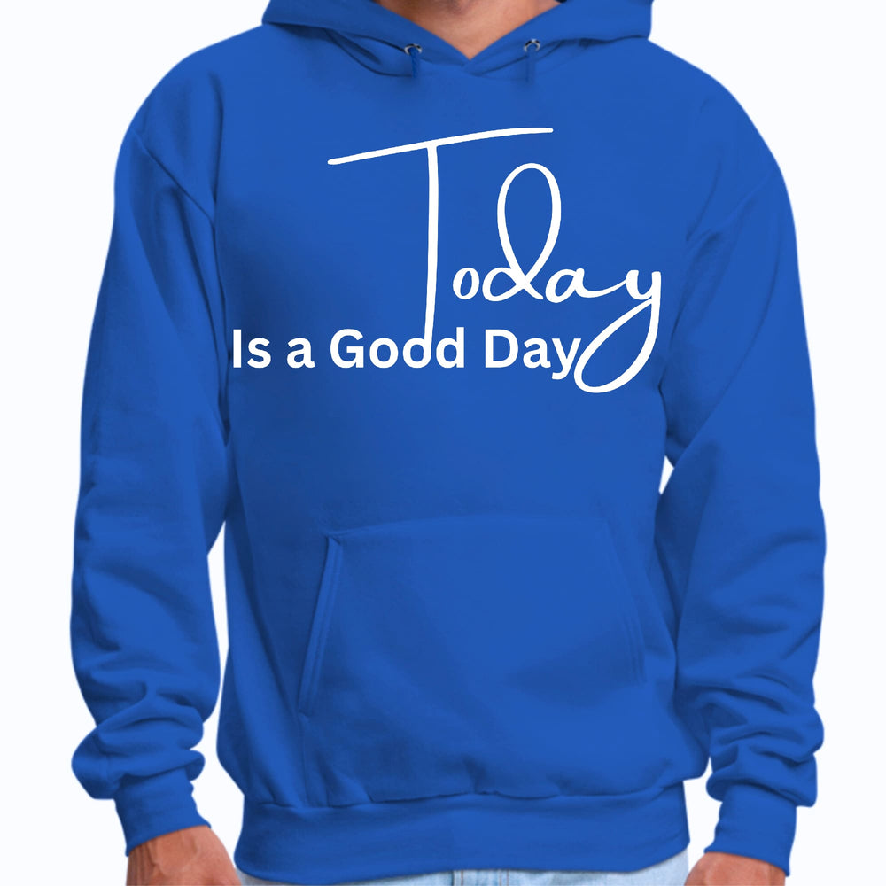 Mens Graphic Hoodie Today is a Good Day - Unisex | Hoodies