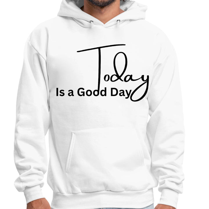 Mens Graphic Hoodie Today is a Good Day - Unisex | Hoodies