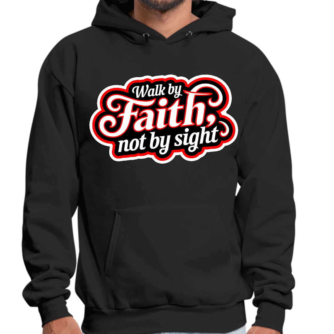 Mens Graphic Hoodie Walk by Faith not by Sight - Unisex | Hoodies