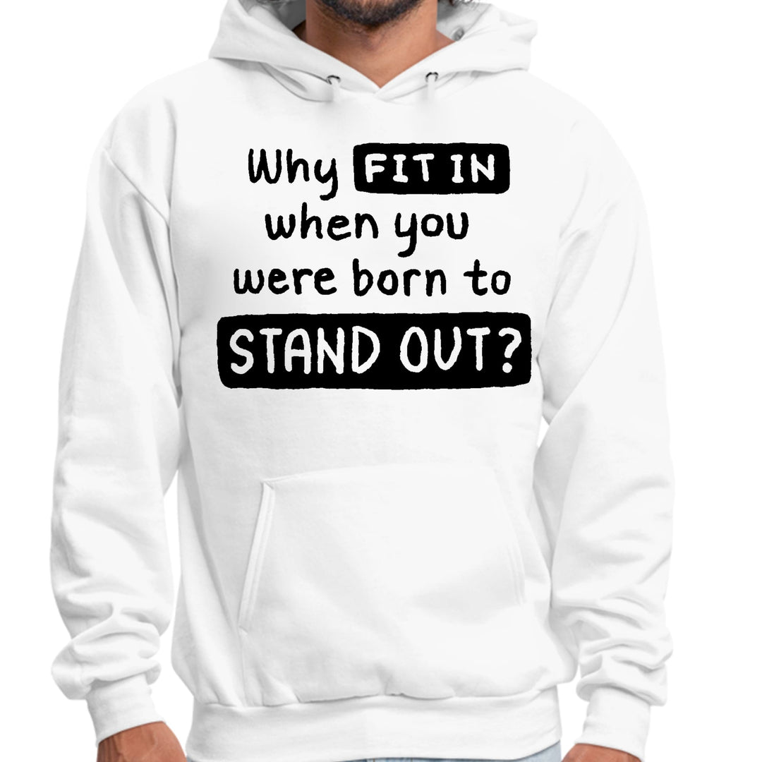 Mens Graphic Hoodie why Fit in when you were Born to Stand out Black - Unisex