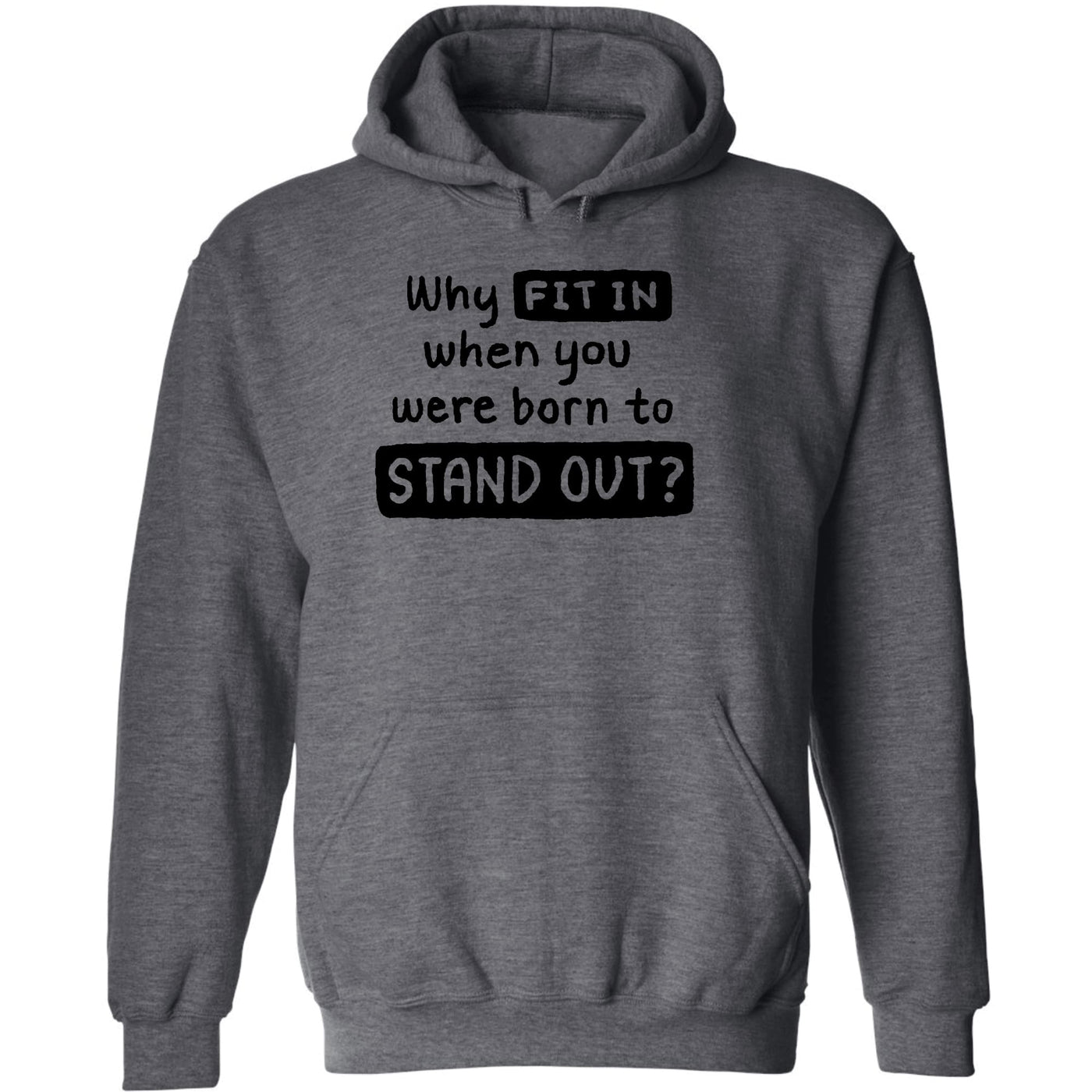 Mens Graphic Hoodie Why Fit In When You Were Born To Stand Out Black - Unisex