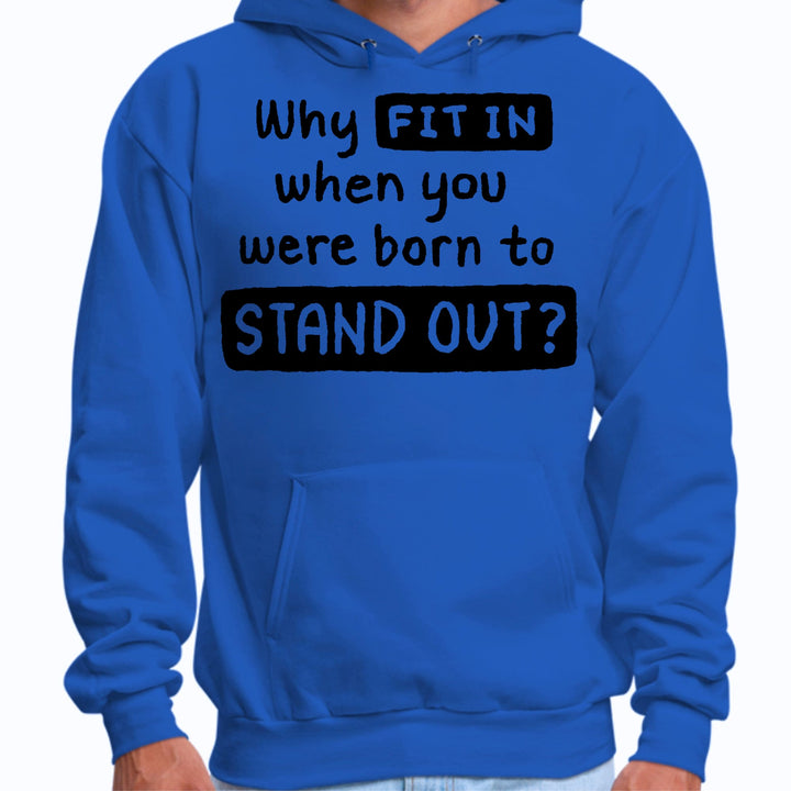 Mens Graphic Hoodie why Fit in when you were Born to Stand out Black - Unisex