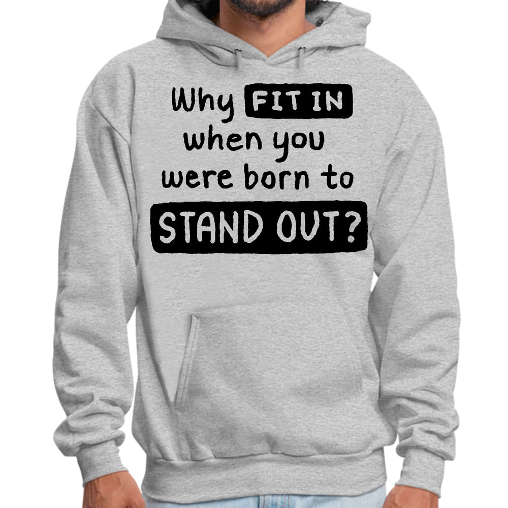 Mens Graphic Hoodie why Fit in when you were Born to Stand out Black - Unisex