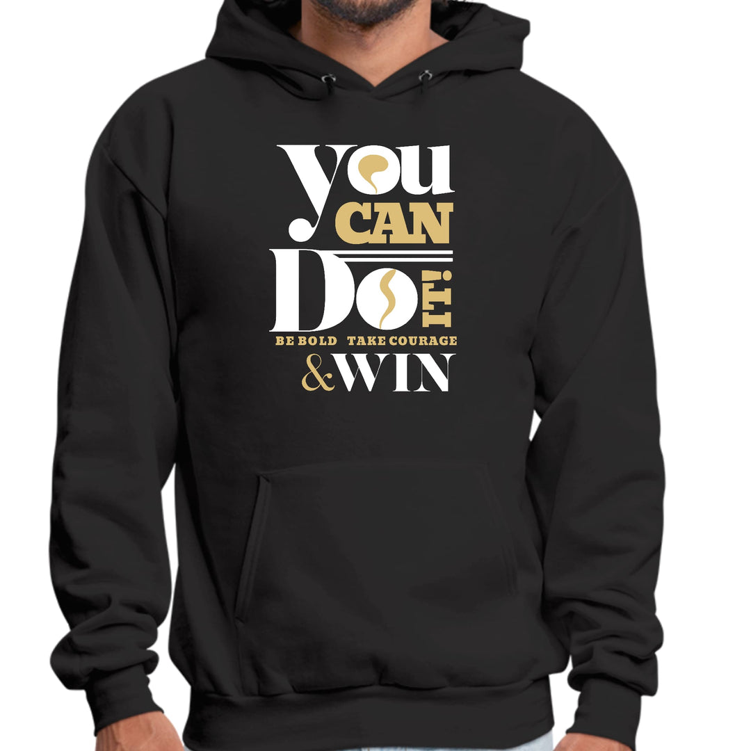 Mens Graphic Hoodie you can do it - be Bold Take Courage Win - Unisex | Hoodies