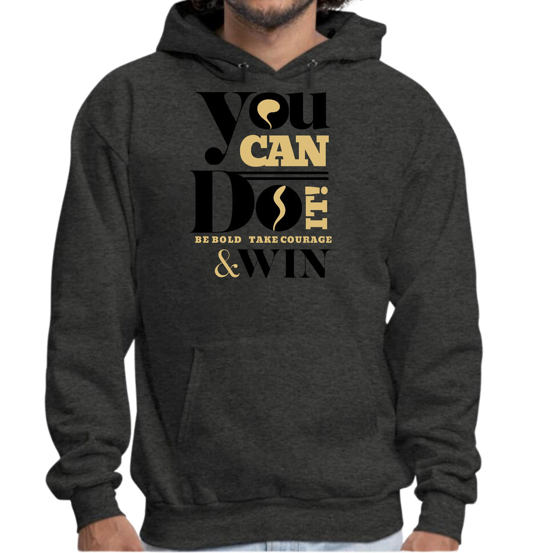 Mens Graphic Hoodie you can do it be Bold Take Courage Win - Unisex | Hoodies