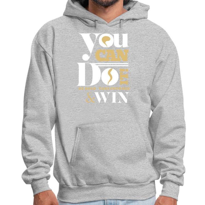 Mens Graphic Hoodie you can do it - be Bold Take Courage Win - Unisex | Hoodies