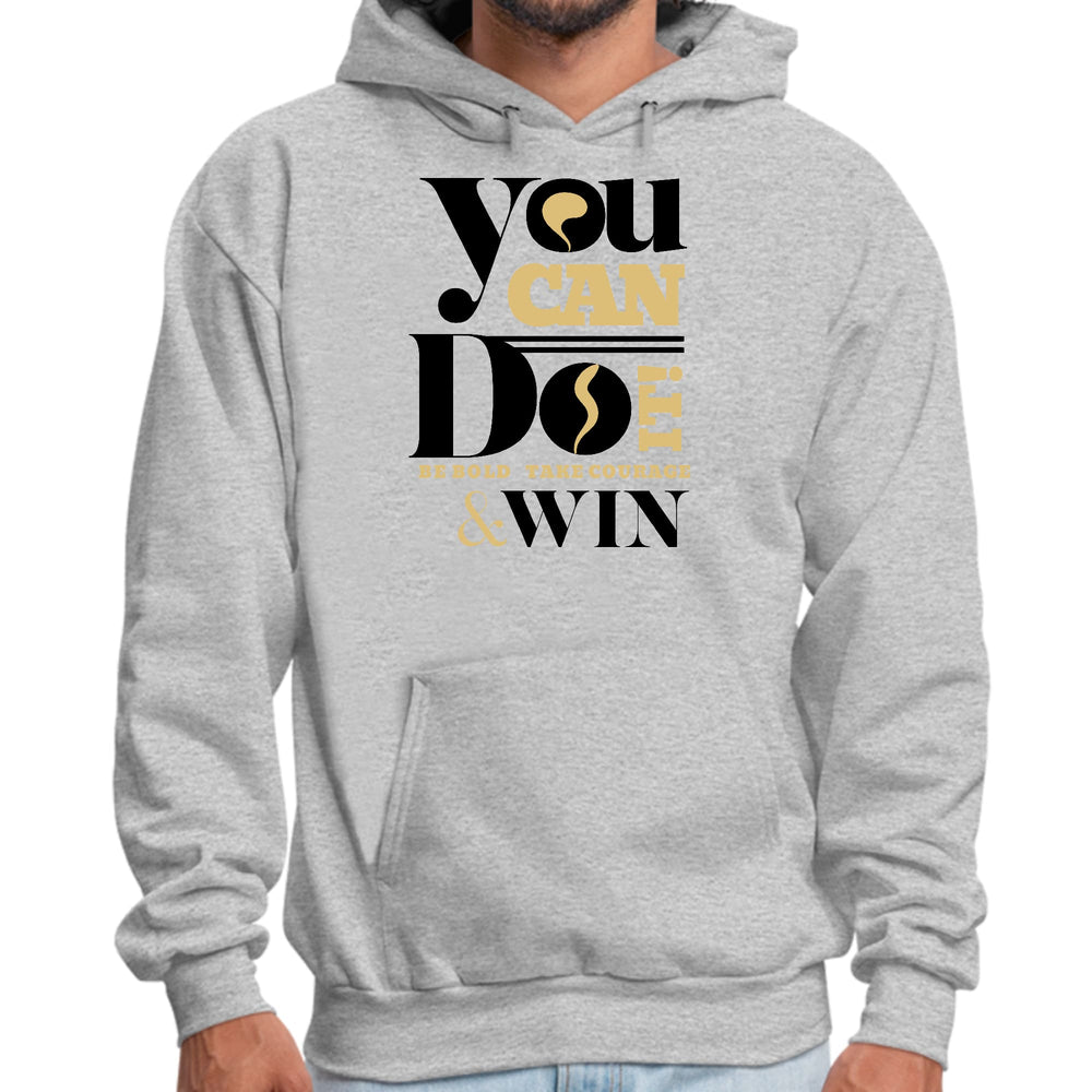 Mens Graphic Hoodie you can do it be Bold Take Courage Win - Unisex | Hoodies