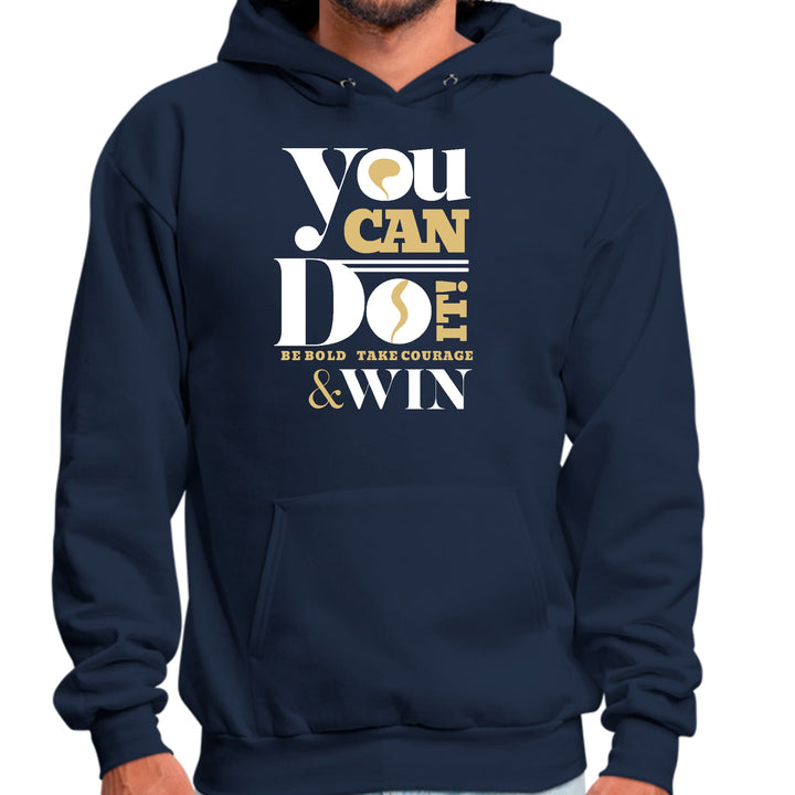 Mens Graphic Hoodie you can do it - be Bold Take Courage Win - Unisex | Hoodies