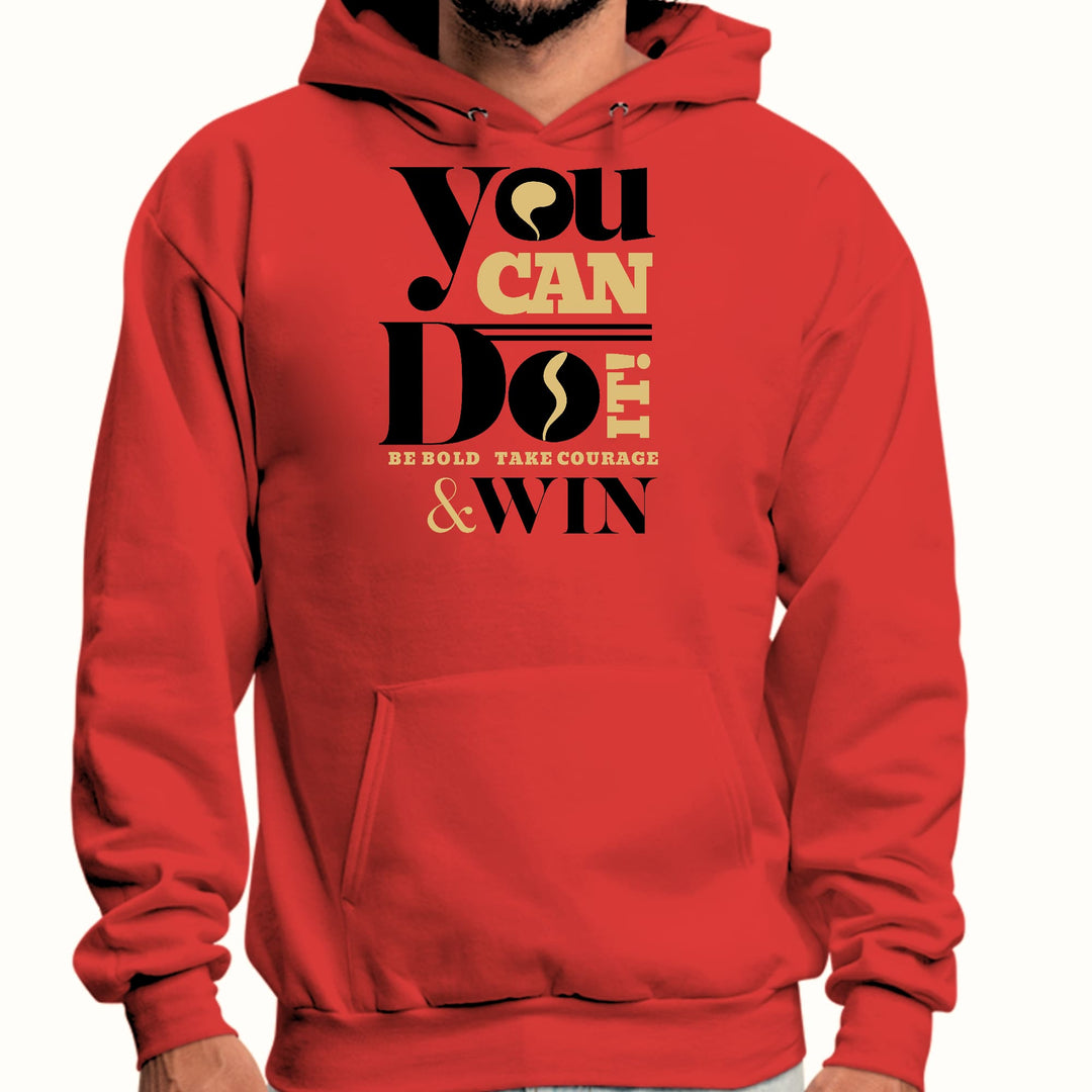 Mens Graphic Hoodie you can do it be Bold Take Courage Win - Unisex | Hoodies