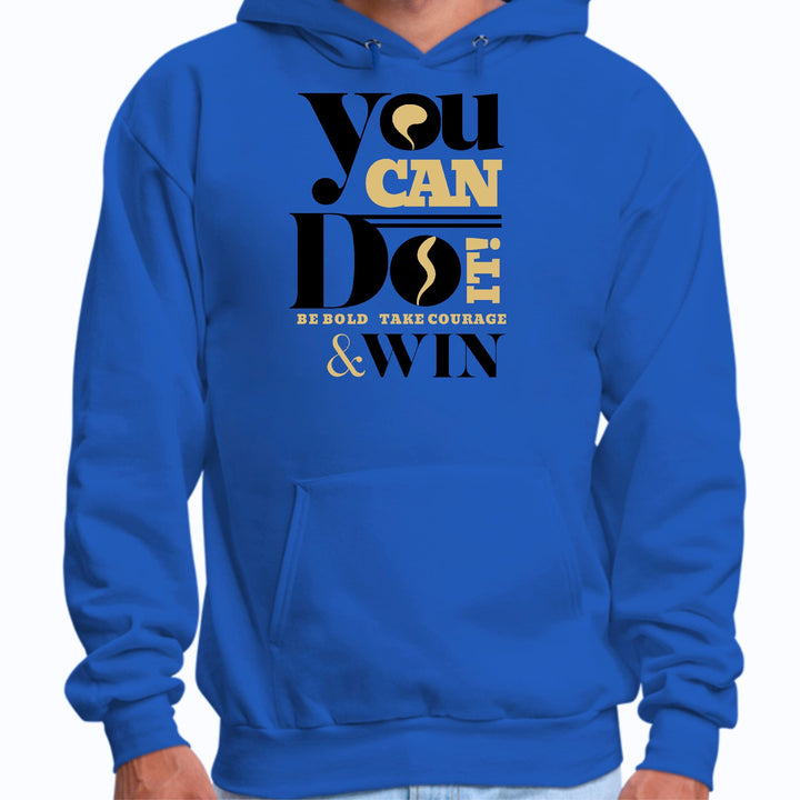 Mens Graphic Hoodie you can do it be Bold Take Courage Win - Unisex | Hoodies