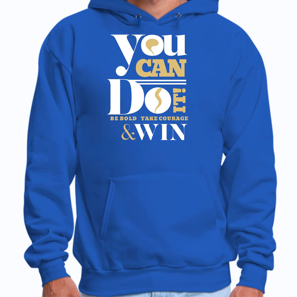 Mens Graphic Hoodie you can do it - be Bold Take Courage Win - Unisex | Hoodies