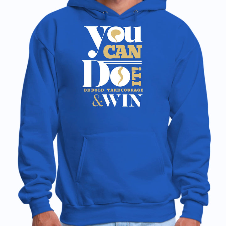 Mens Graphic Hoodie you can do it - be Bold Take Courage Win - Unisex | Hoodies