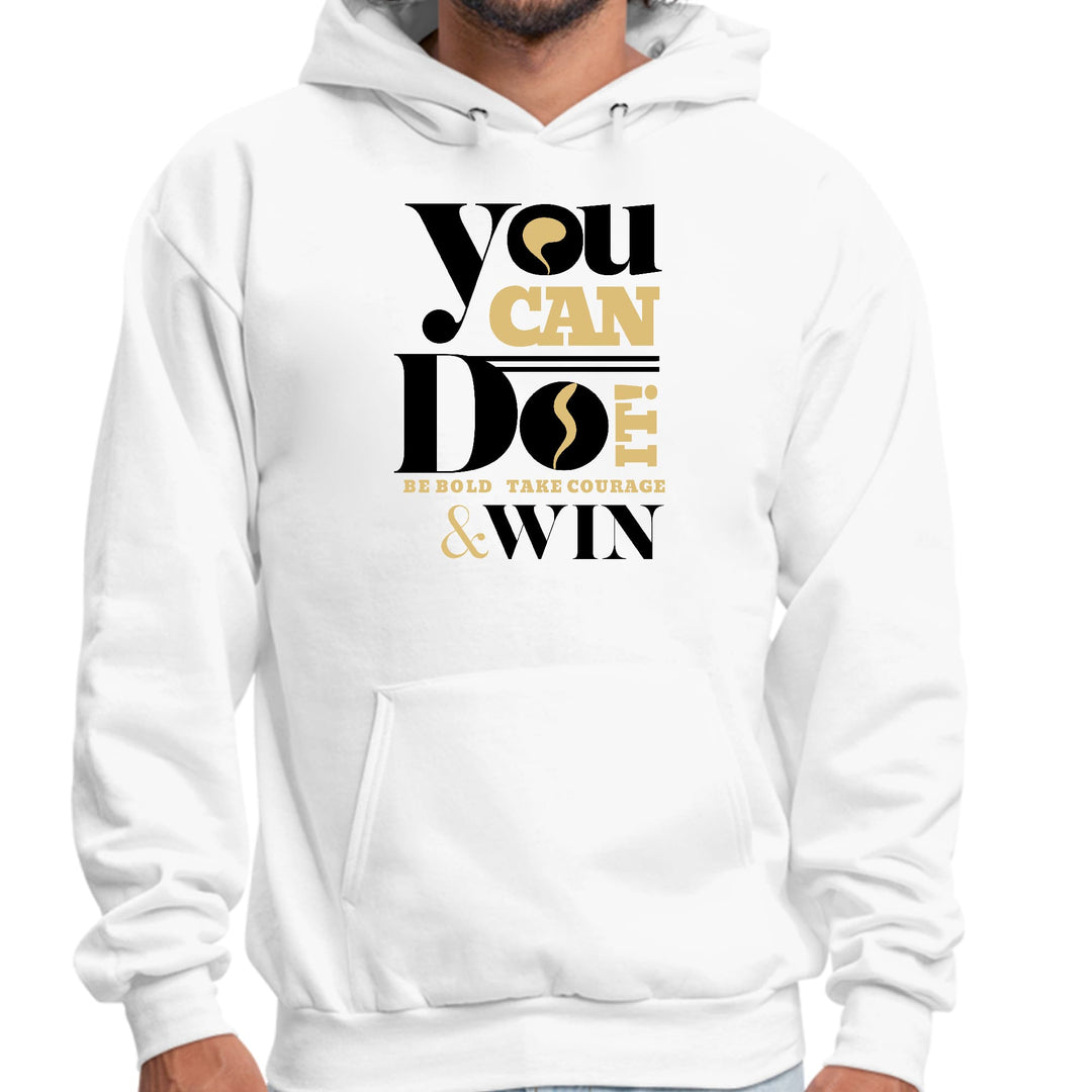 Mens Graphic Hoodie you can do it be Bold Take Courage Win - Unisex | Hoodies