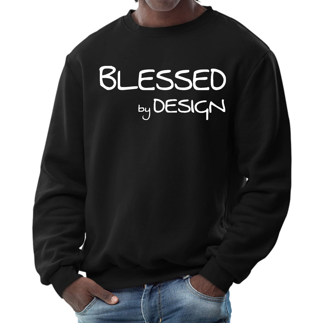 Mens Graphic Sweatshirt Blessed by Design - Inspirational Affirmation - Mens