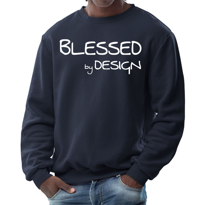 Mens Graphic Sweatshirt Blessed by Design - Inspirational Affirmation - Mens