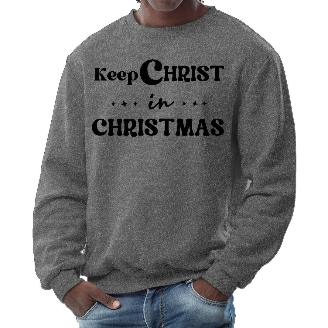 Mens Graphic Sweatshirt Keep Christ in Christmas Christian Holiday - Mens