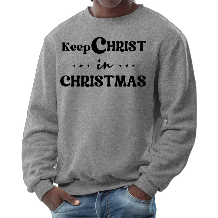 Mens Graphic Sweatshirt Keep Christ in Christmas Christian Holiday - Mens