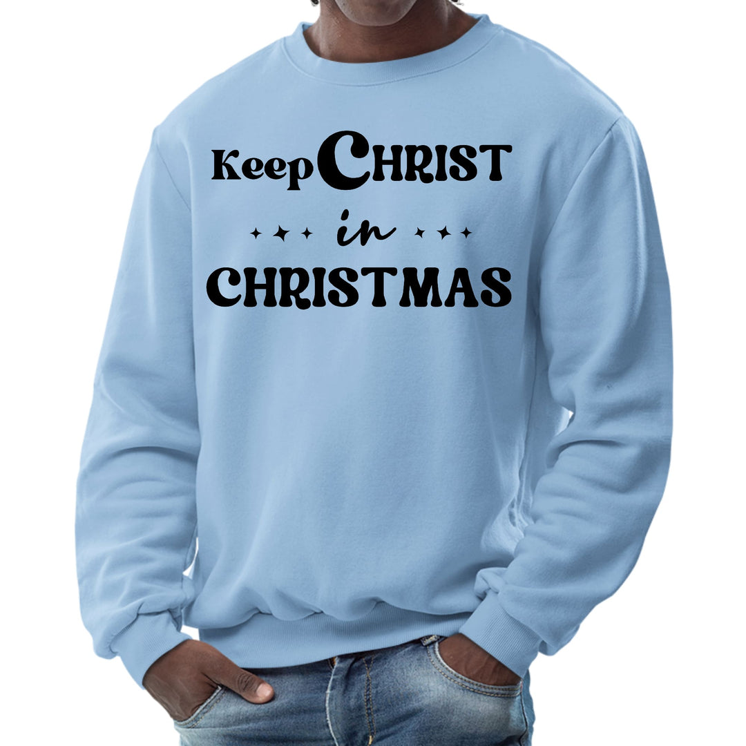 Mens Graphic Sweatshirt Keep Christ in Christmas Christian Holiday - Mens