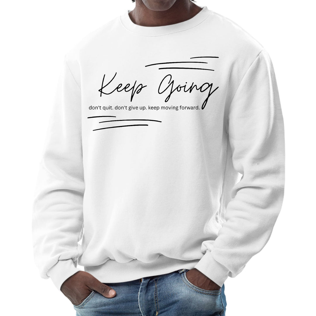 Mens Graphic Sweatshirt Keep Going Don’t Give Up - Inspirational - Mens