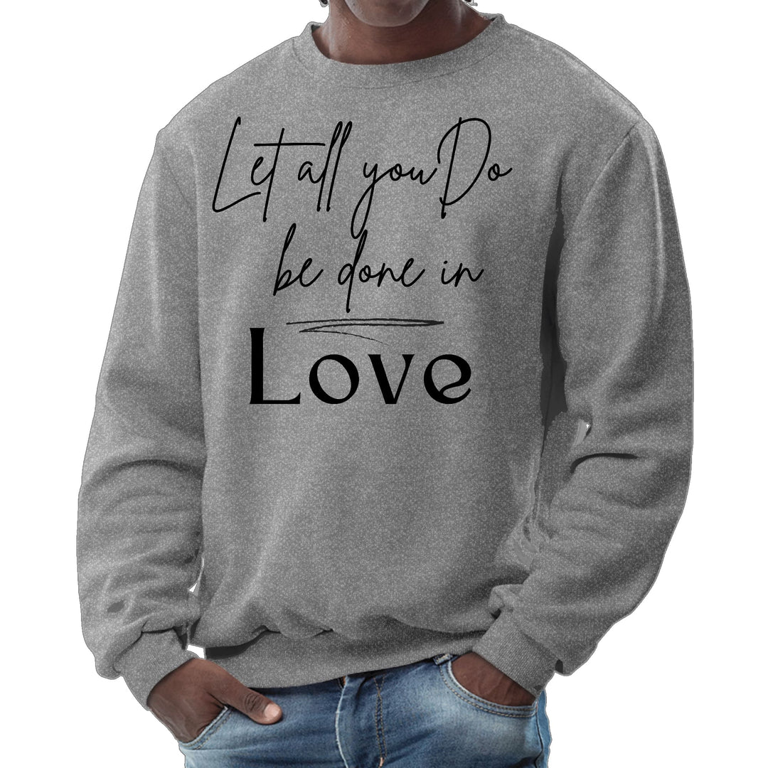 Mens Graphic Sweatshirt Let All you do be Done in Love Black - Mens