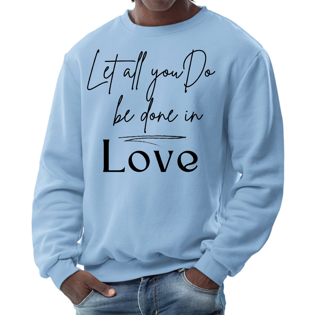 Mens Graphic Sweatshirt Let All you do be Done in Love Black - Mens