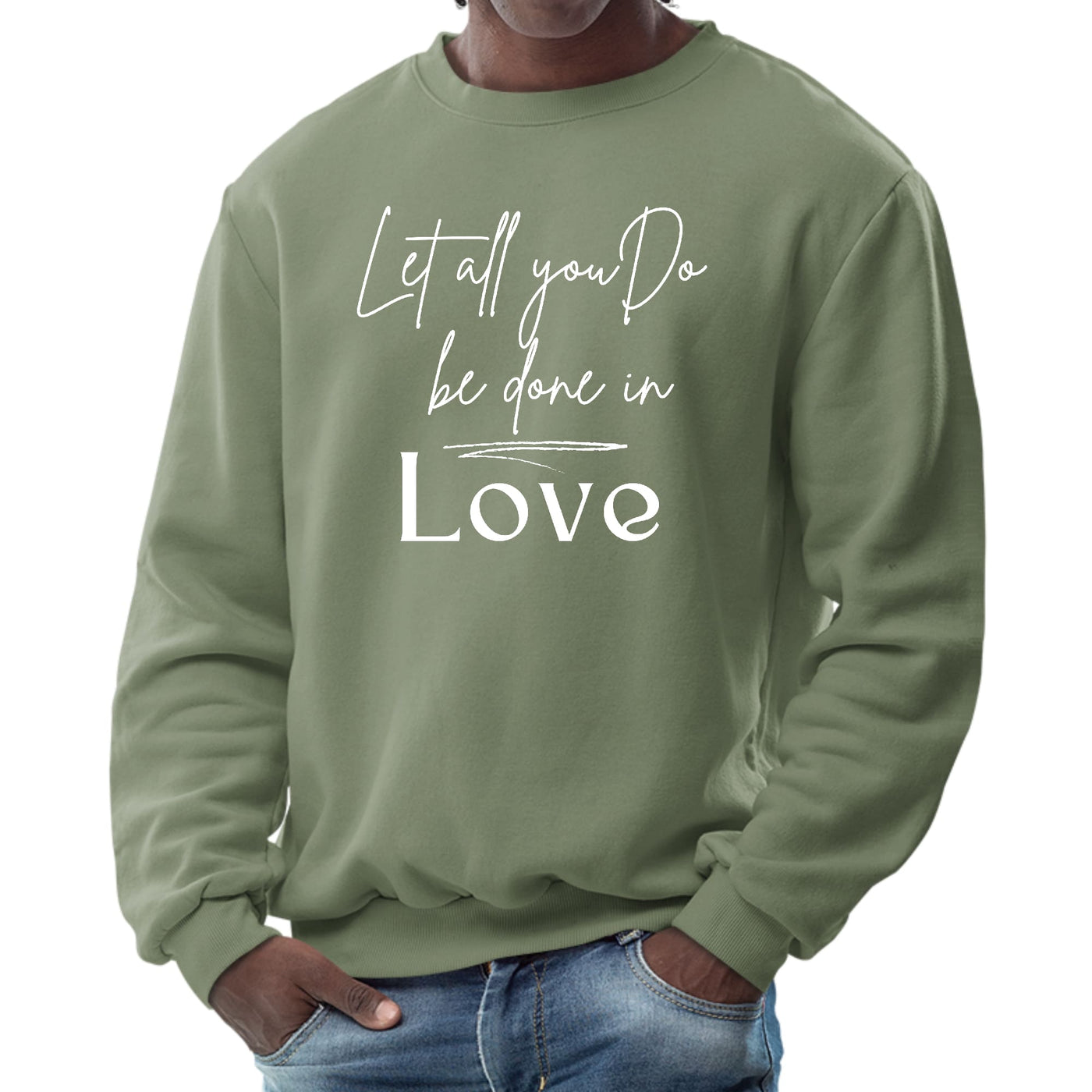 Mens Graphic Sweatshirt Let All You Do Be Done In Love - Mens | Sweatshirts
