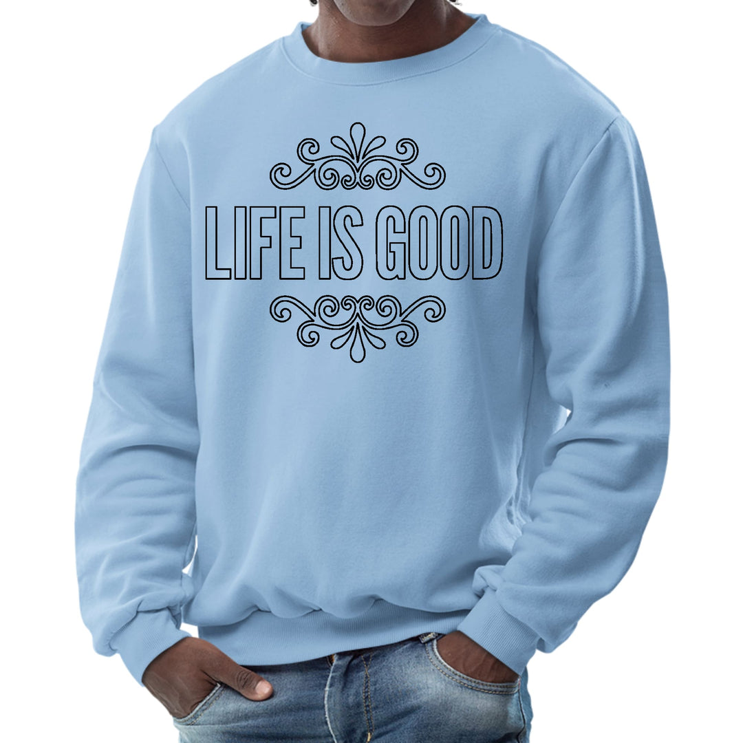 Mens Graphic Sweatshirt Life is Good Word Art Illustration Black - Mens