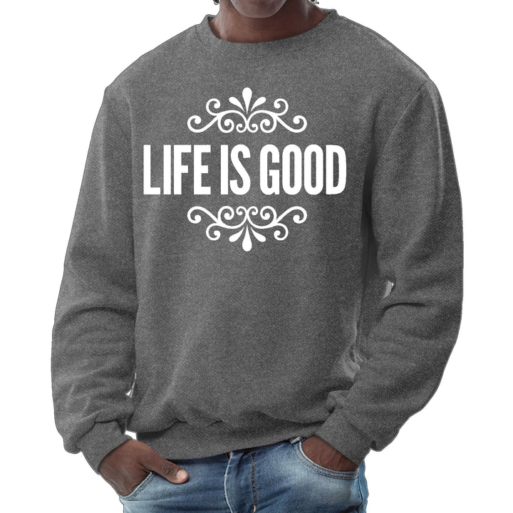 Mens Graphic Sweatshirt Life is Good Word Art Illustration - Mens | Sweatshirts