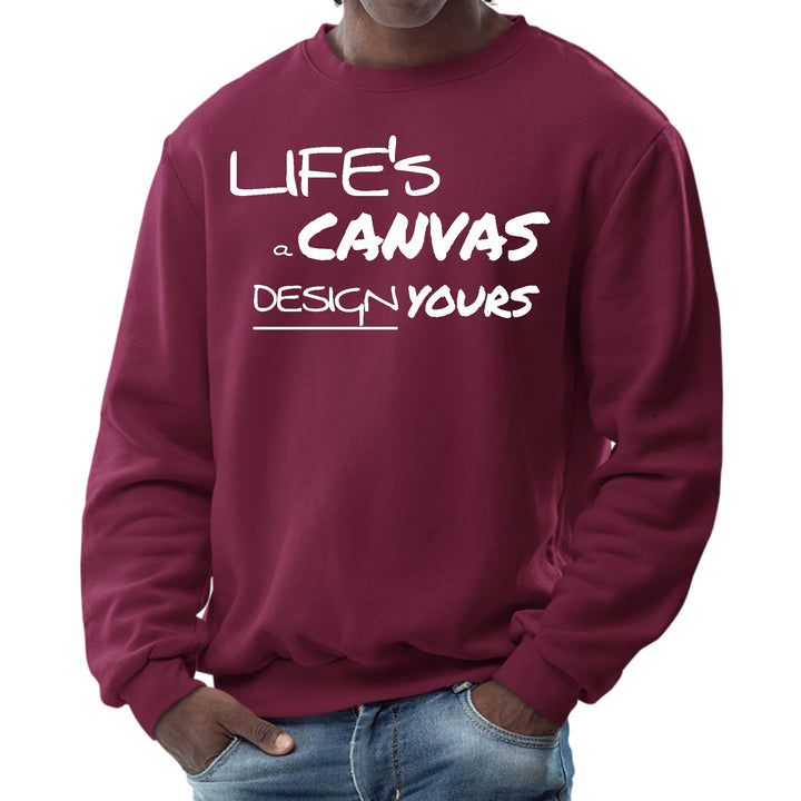 Mens Graphic Sweatshirt Life’s a Canvas Design Yours Motivational - Mens