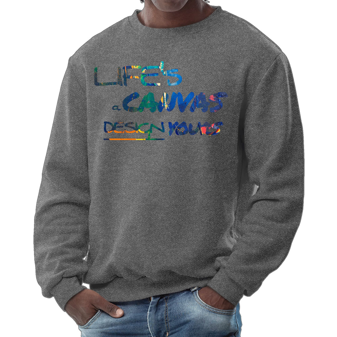 Mens Graphic Sweatshirt Life’s a Canvas Design Yours Print - Mens | Sweatshirts