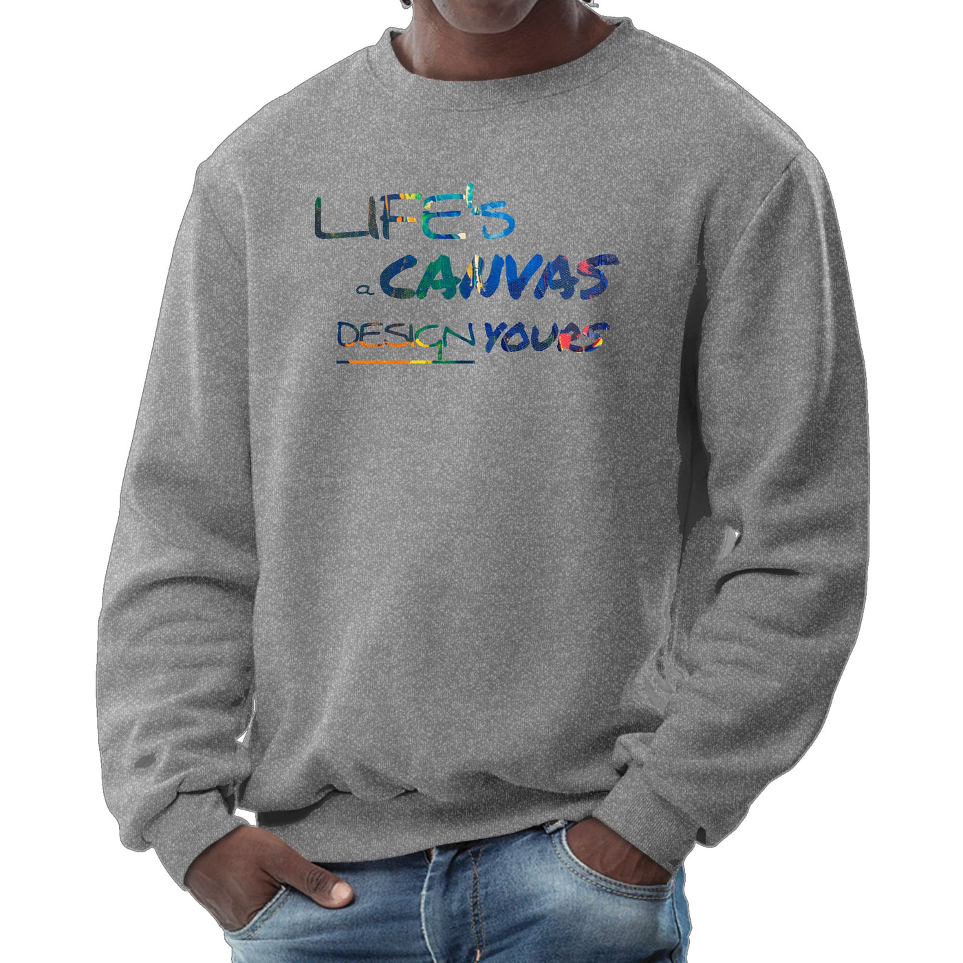 Mens Graphic Sweatshirt Life’s a Canvas Design Yours Print - Mens | Sweatshirts