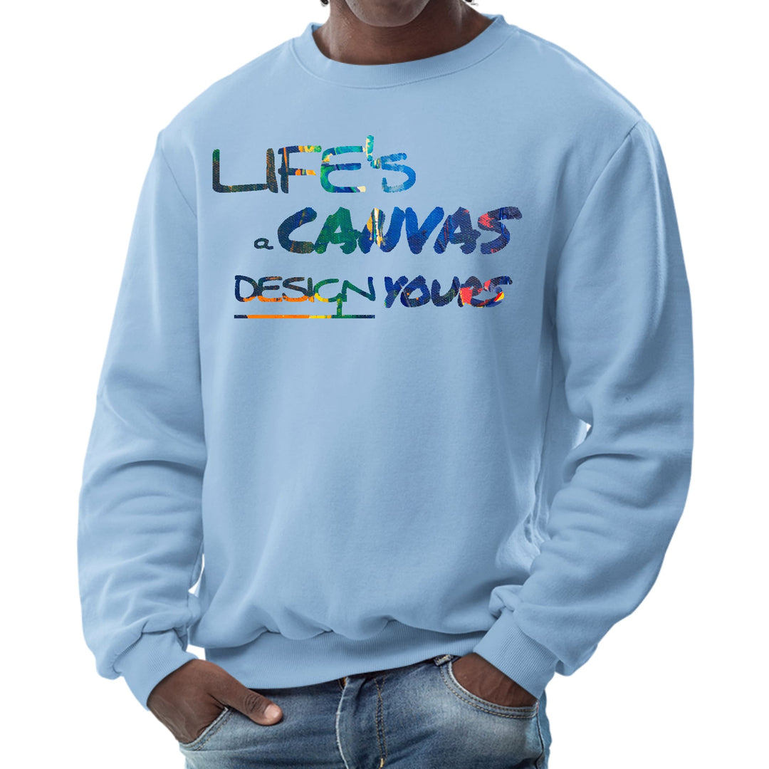 Mens Graphic Sweatshirt Life’s a Canvas Design Yours Print - Mens | Sweatshirts