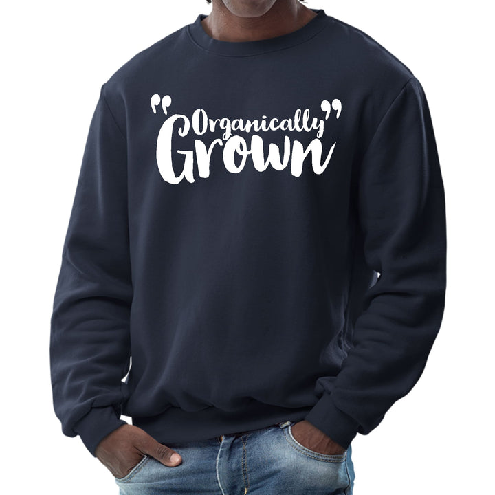 Mens Graphic Sweatshirt Organically Grown - Affirmation Inspiration - Mens