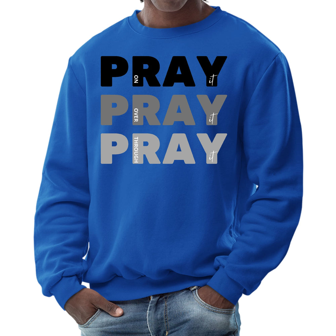 Mens Graphic Sweatshirt Pray on it Over it Through it Print - Mens | Sweatshirts