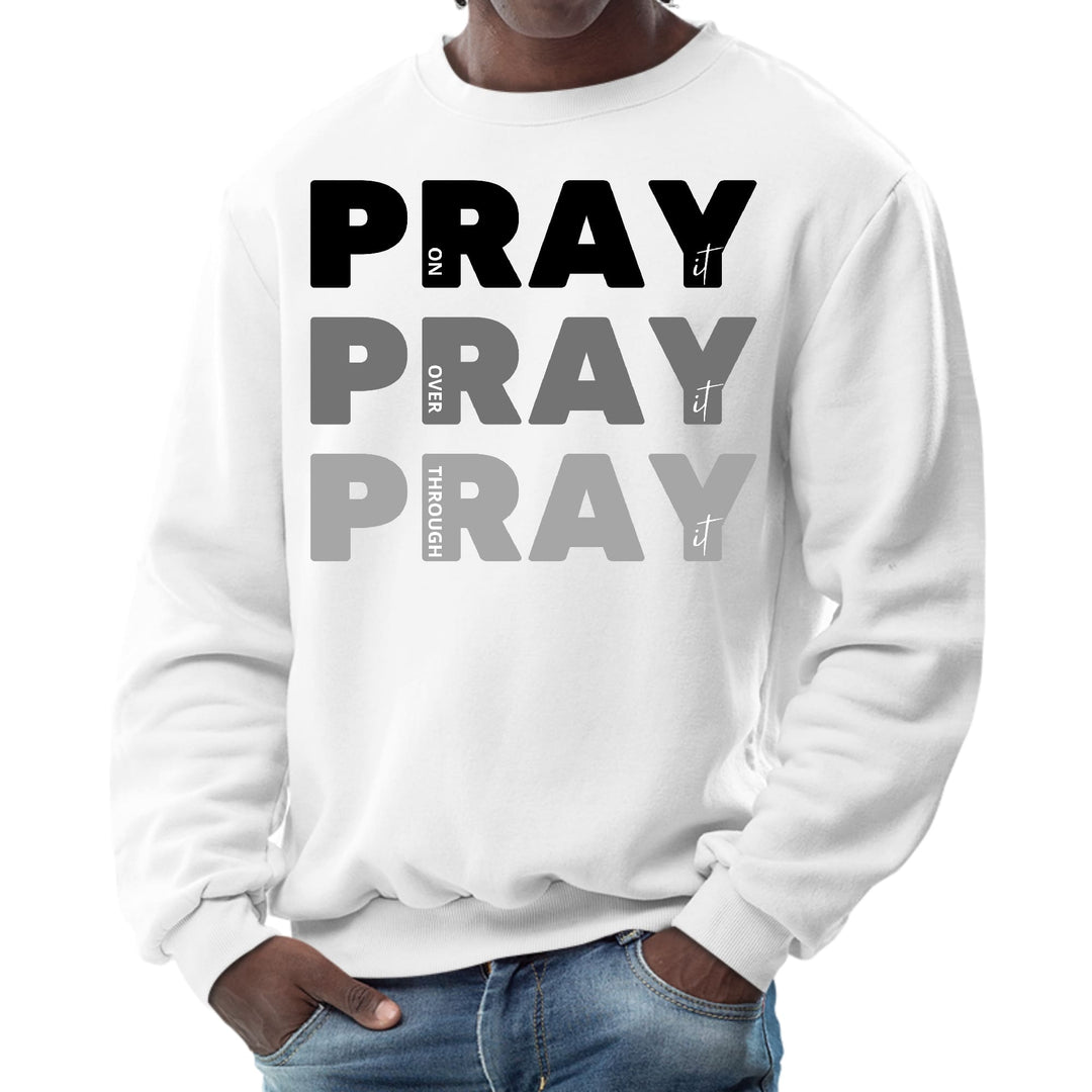 Mens Graphic Sweatshirt Pray on it Over it Through it Print - Mens | Sweatshirts