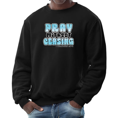 Mens Graphic Sweatshirt Pray Without Ceasing Inspirational - Sweatshirts