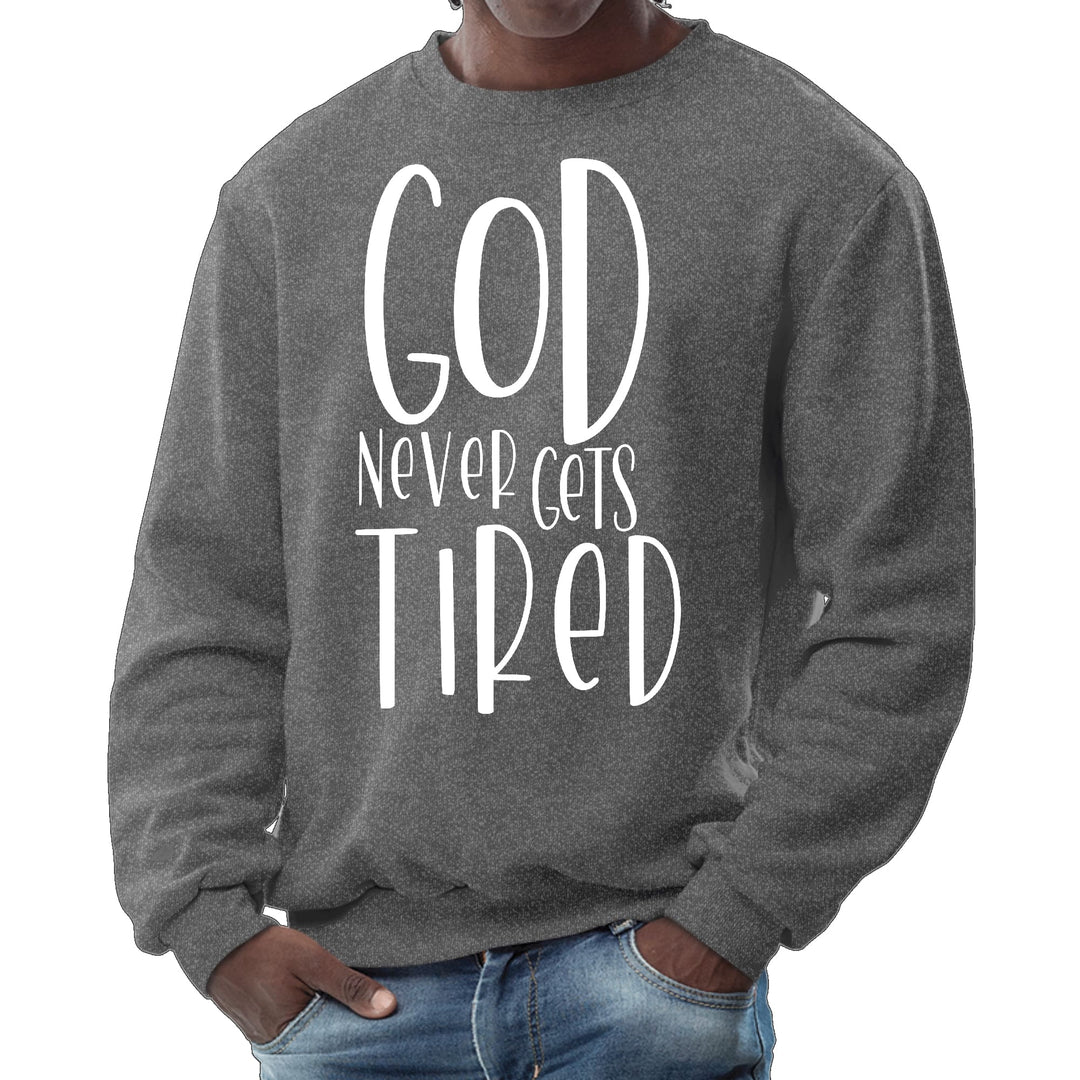 Mens Graphic Sweatshirt Say it Soul - God Never Gets Tired - Mens | Sweatshirts