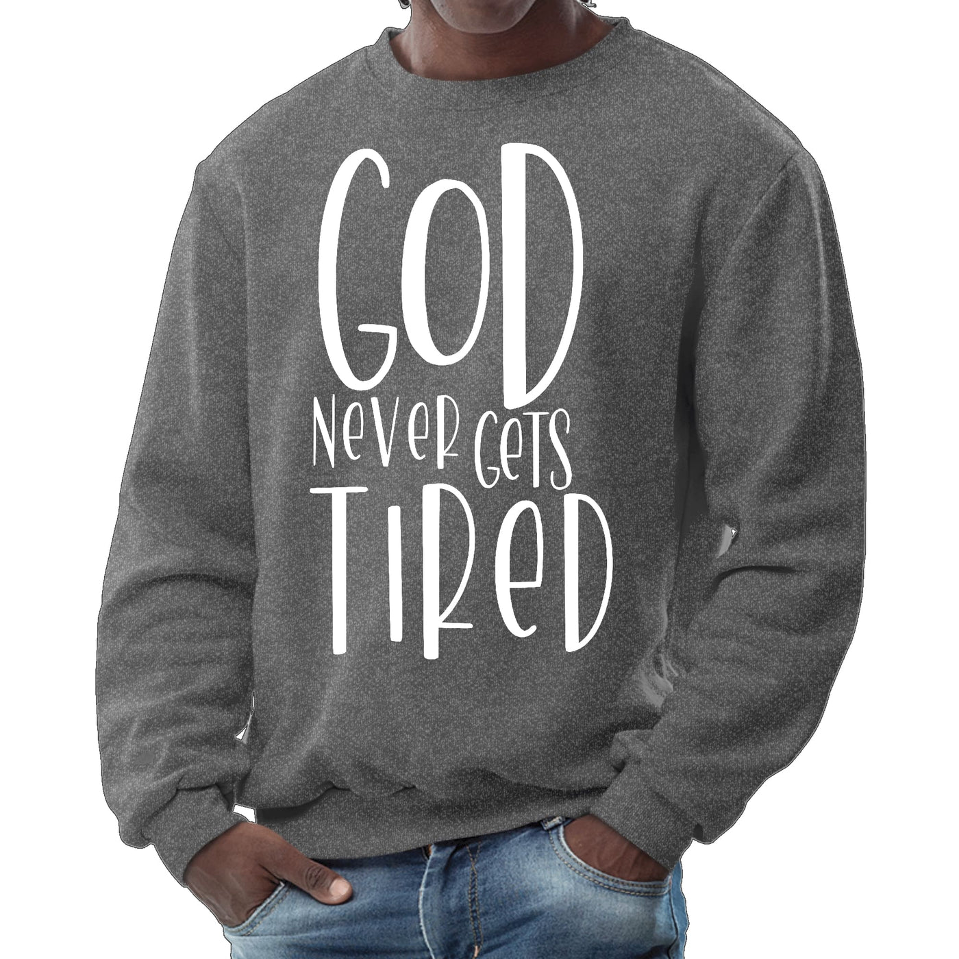 Mens Graphic Sweatshirt Say It Soul - God Never Gets Tired - Mens | Sweatshirts