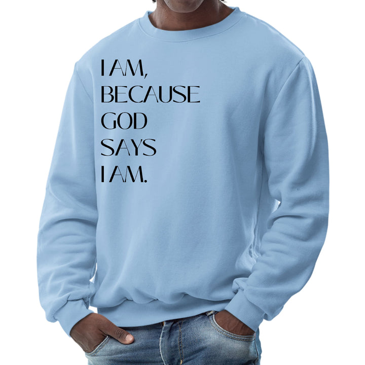 Mens Graphic Sweatshirt Say it Soul i am Because God Says i Am, - Mens