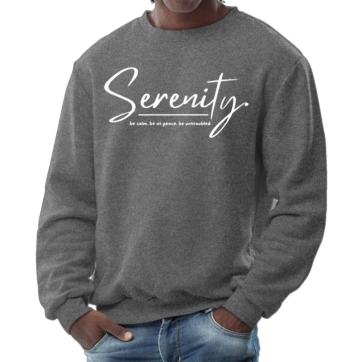 Mens Graphic Sweatshirt Serenity - be Calm be at Peace be Untroubled - Mens